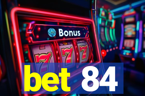 bet 84